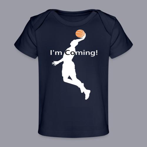 I'M COMING! - Baby Organic T-Shirt
