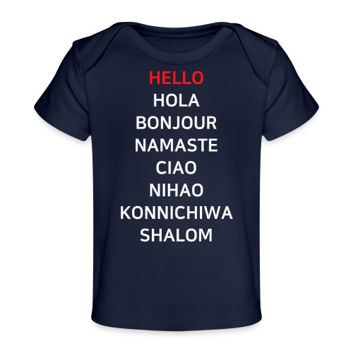Hello Hola Bonjour Namaste Ciao Ni Hao Konnichiwa - Baby Organic T-Shirt