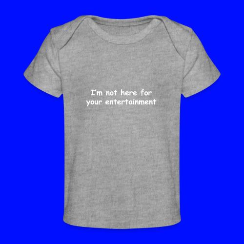 Not Your Entertainment - Baby Organic T-Shirt