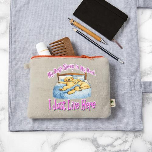 My Dogs Sleep in My Bed I Just Live Here - Hemp Carry All Pouch