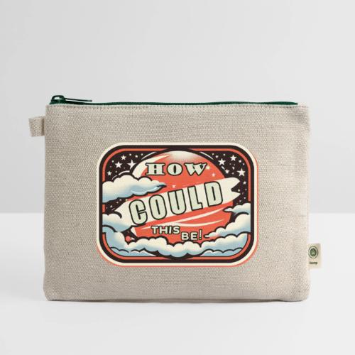 How Could This Be - Hemp Carry All Pouch