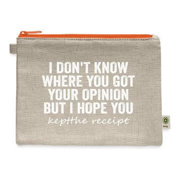 I Don't Know Where You Got Your Opinion - Hemp Carry All Pouch - natural/orange - Front