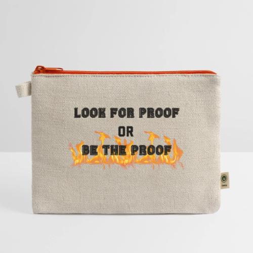 LOOK FOR PROOF OR BE THE PROOF - FIRE - Hemp Carry All Pouch