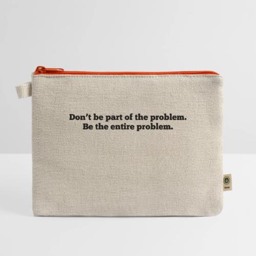 Don't be part of the problem - Hemp Carry All Pouch
