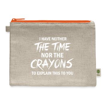 I Have neither the time nor the crayons - Hemp Carry All Pouch - natural/orange - Front