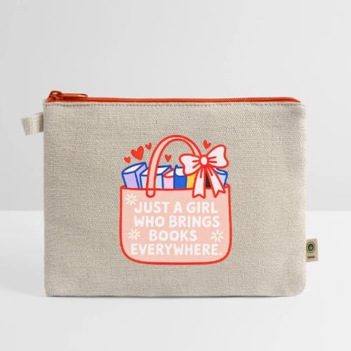 Just a Girl Who Brings Books Everywhere - Hemp Carry All Pouch
