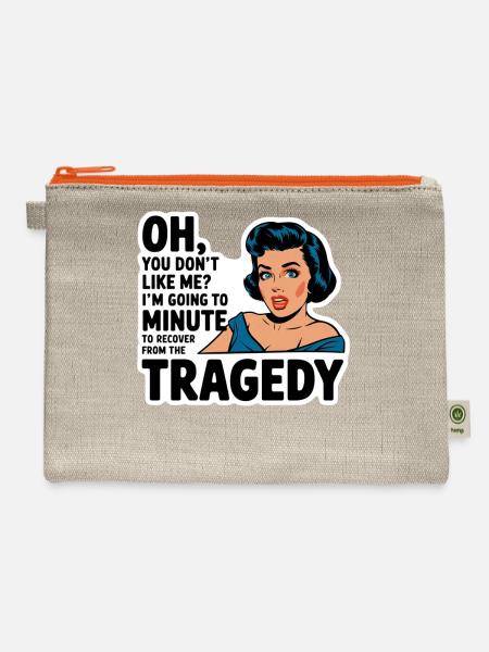 You Dont Like Me Going Minute Recover From Tragedy - Hemp Carry All Pouch - natural/orange