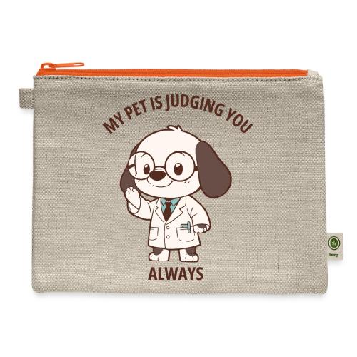My Pet Is Judging You Always T-Shirt | Sarcastic C - Hemp Carry All Pouch