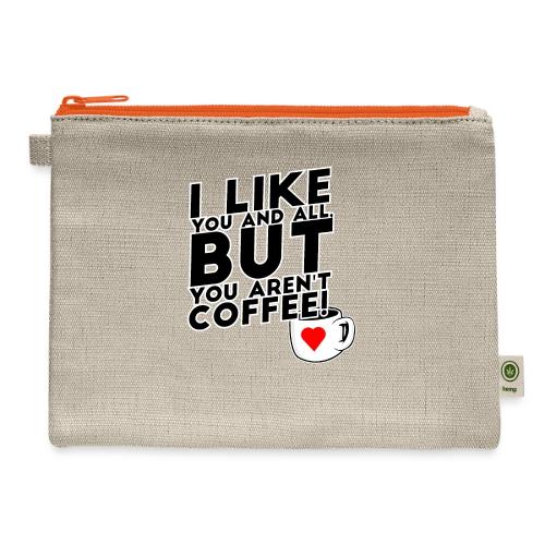 I like you, but... - Hemp Carry All Pouch