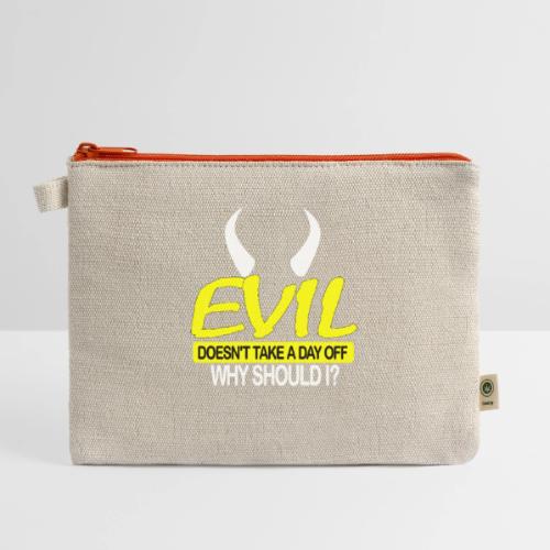 EVIL DOESN'T TAKE A DAY OFF - Hemp Carry All Pouch