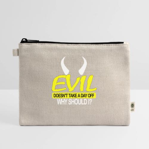 EVIL DOESN'T TAKE A DAY OFF - Hemp Carry All Pouch