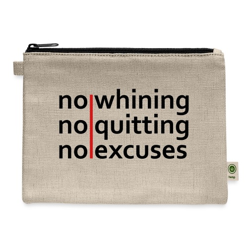 No Whining | No Quitting | No Excuses - Hemp Carry All Pouch