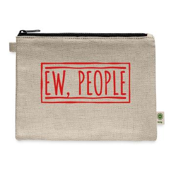 ew people funny quote - Hemp Carry All Pouch - natural - Front
