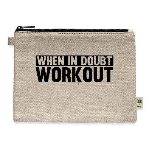 When in Doubt. Workout - Hemp Carry All Pouch