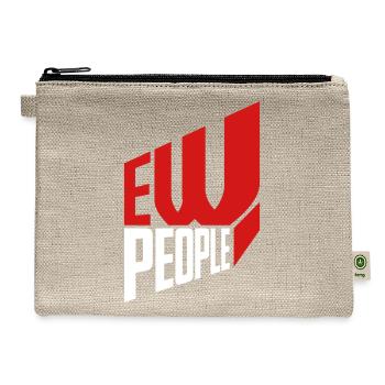 ew people funny quote - Hemp Carry All Pouch - natural - Front