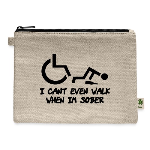 A wheelchair user also can't walk when he is sober - Carry All Pouch