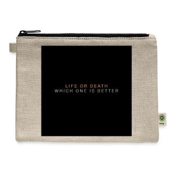 Life or Death: Which One Is Better - Hemp Carry All Pouch - natural - Front
