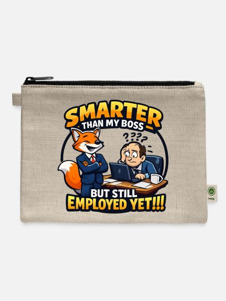 SMARTER THAN MY BOSS BUT STILL EMPLOYED .....YET - Hemp Carry All Pouch - natural