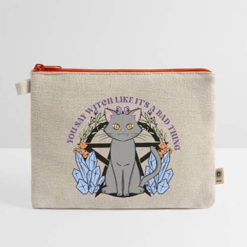 You Say Witch Like It's A Bad Thing - Hemp Carry All Pouch