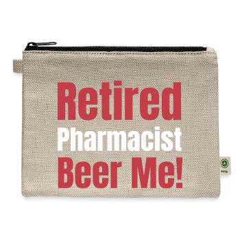 Retired Pharmacist Beer Me! Druggist Propofol - Hemp Carry All Pouch - natural - Front