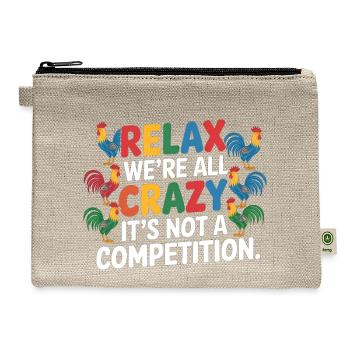 Funny Relax We're All Crazy It's Not A Competition - Hemp Carry All Pouch - natural - Front