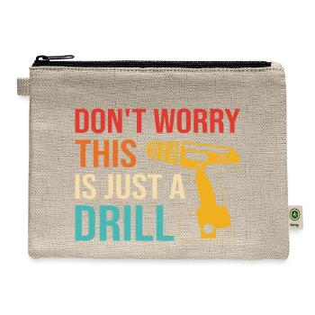 Don't Worry This Is Just A Drill - Great funny gif - Hemp Carry All Pouch - natural - Front