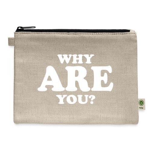 WHY ARE YOU? - Hemp Carry All Pouch