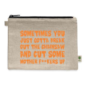 Sometimes Gotta Break Out Chainsaw Cut Halloween - Hemp Carry All Pouch - natural - Front