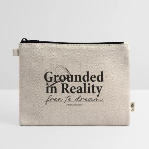 Grounded In Reality... Free to Dream - Hemp Carry All Pouch