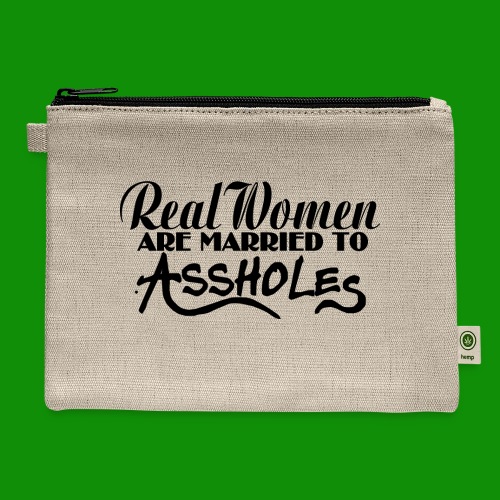 Real Women Marry A$$holes - Hemp Carry All Pouch