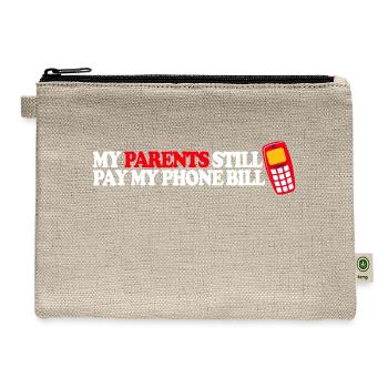 My Parents Still Pay My Phone Bill - Hemp Carry All Pouch - natural - Front