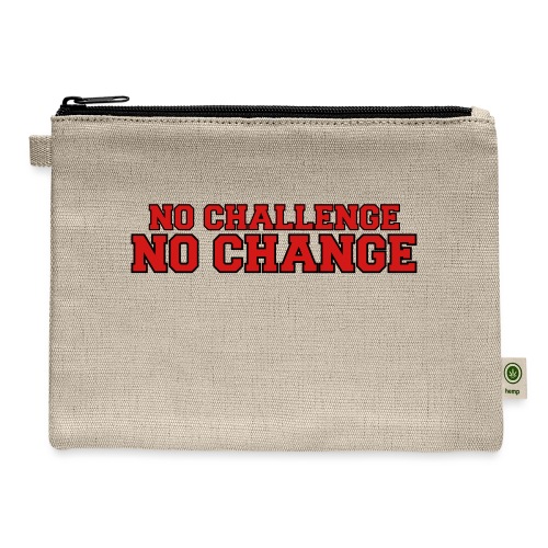 No Challenge No Change - Hemp Carry All Pouch