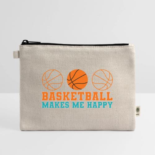 Basketball makes me happy - Hemp Carry All Pouch