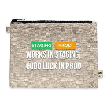 Works In Staging Good Luck In Prod Dev T-Shirt - Hemp Carry All Pouch - natural - Front