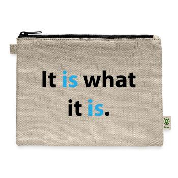 It Is What It Is – Minimal Acceptance Design - Hemp Carry All Pouch - natural - Front