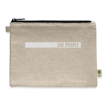 ew people funny quote - Hemp Carry All Pouch - natural - Front