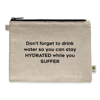 Don't forget to drink water so you can stay - Hemp Carry All Pouch - natural - Front