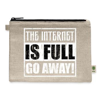 The Internet Is Full Go Away - Hemp Carry All Pouch - natural - Front