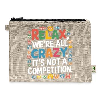 Funny Relax We're All Crazy It's Not A Competition - Hemp Carry All Pouch - natural - Front