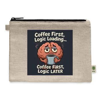 Coffee First Logic Loading Humor T-Shirt - Hemp Carry All Pouch - natural - Front