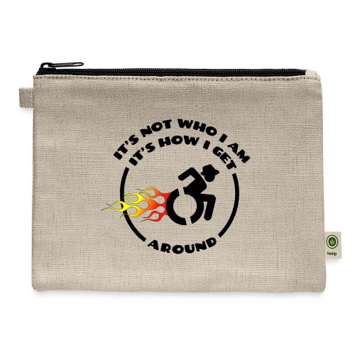 Not who i am, how i get around with my wheelchair - Hemp Carry All Pouch