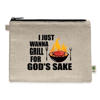 I Just Wanna Grill For God's Sake Grilling Roaster - Hemp Carry All Pouch - natural - Front