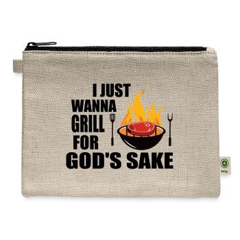 I Just Wanna Grill For God's Sake Grilling Roaster - Hemp Carry All Pouch - natural - Front