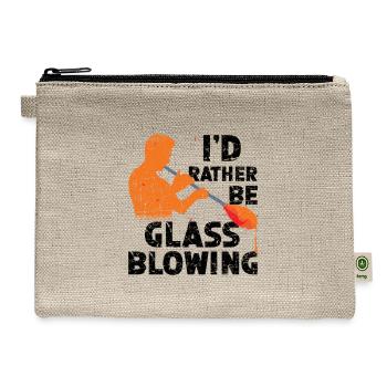 I'd Rather Be Glass Blowing Glassworking Glass - Hemp Carry All Pouch - natural - Front