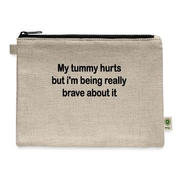 my tummy hurts but i'm being really brave about it - Hemp Carry All Pouch - natural - Front