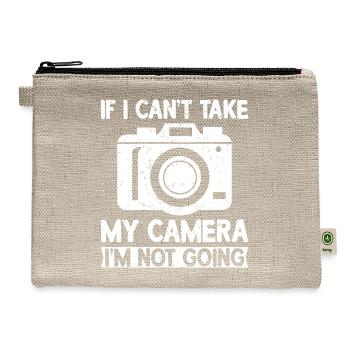 If I Can't Take My Camera I'm Not Going - Hemp Carry All Pouch - natural - Front
