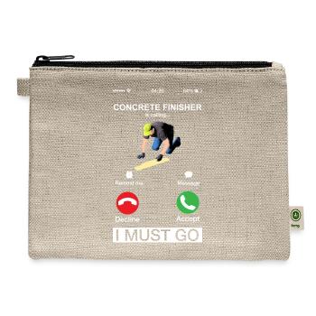 Concrete Finisher Is Calling And I Must Go Funny - Hemp Carry All Pouch - natural - Front