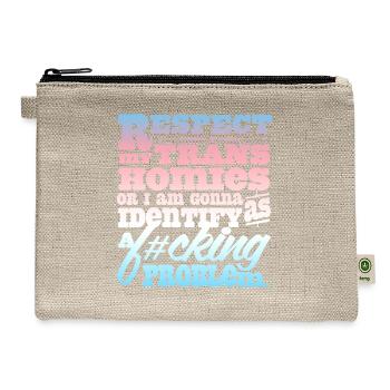 Respect My Trans Homies Or I'm Gonna Identify - Hemp Carry All Pouch - natural - Front