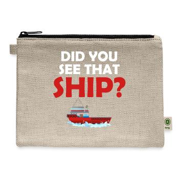 Did You See That Ship? Funny Ship Spotter Mariner - Hemp Carry All Pouch - natural - Front