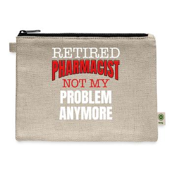 Retired Pharmacist Not My Problem Anymore - Hemp Carry All Pouch - natural - Front